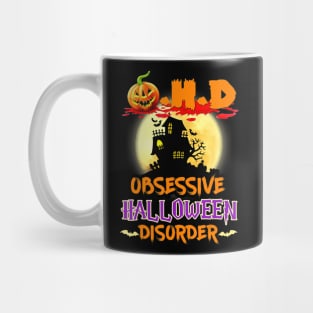 Funny O.H.D Obsessive Halloween Disorder Mug